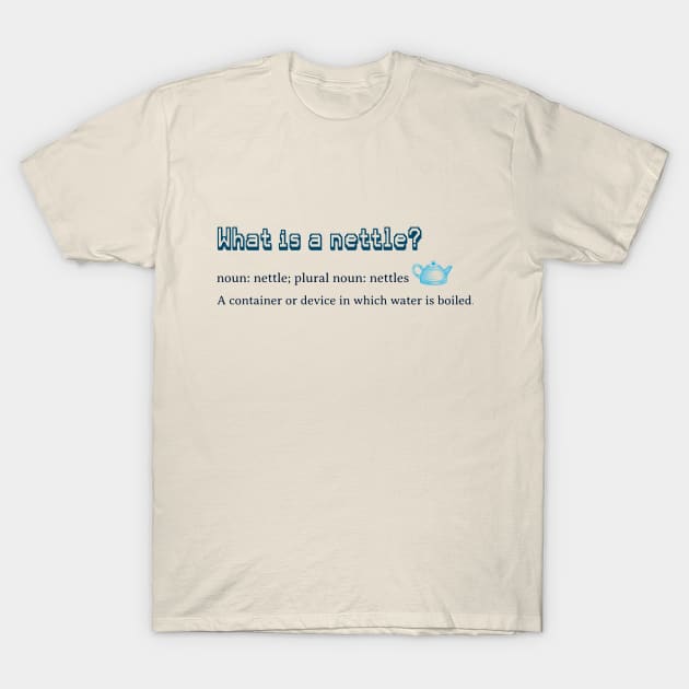 What is a nettle? T-Shirt by 3XCXIANPAO